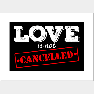 LOVE is not CANCELLED Posters and Art